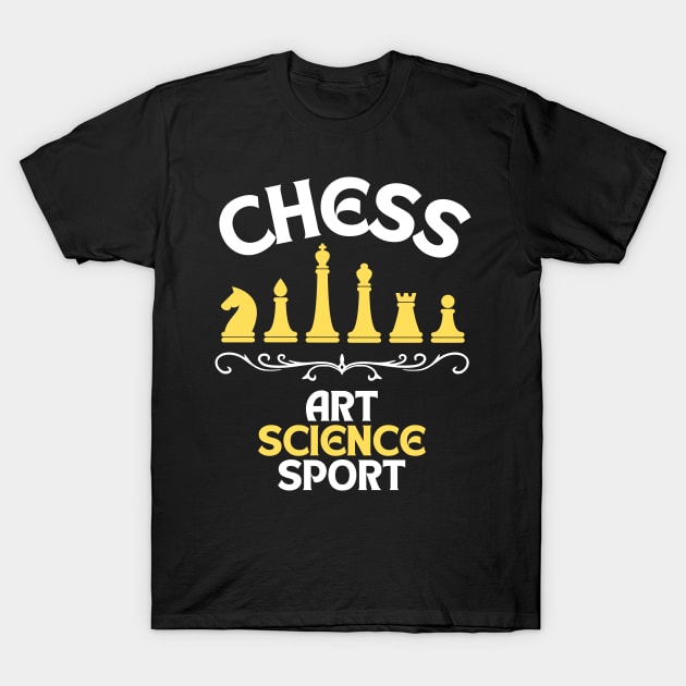 Chess - Art, science, sport T-Shirt by William Faria